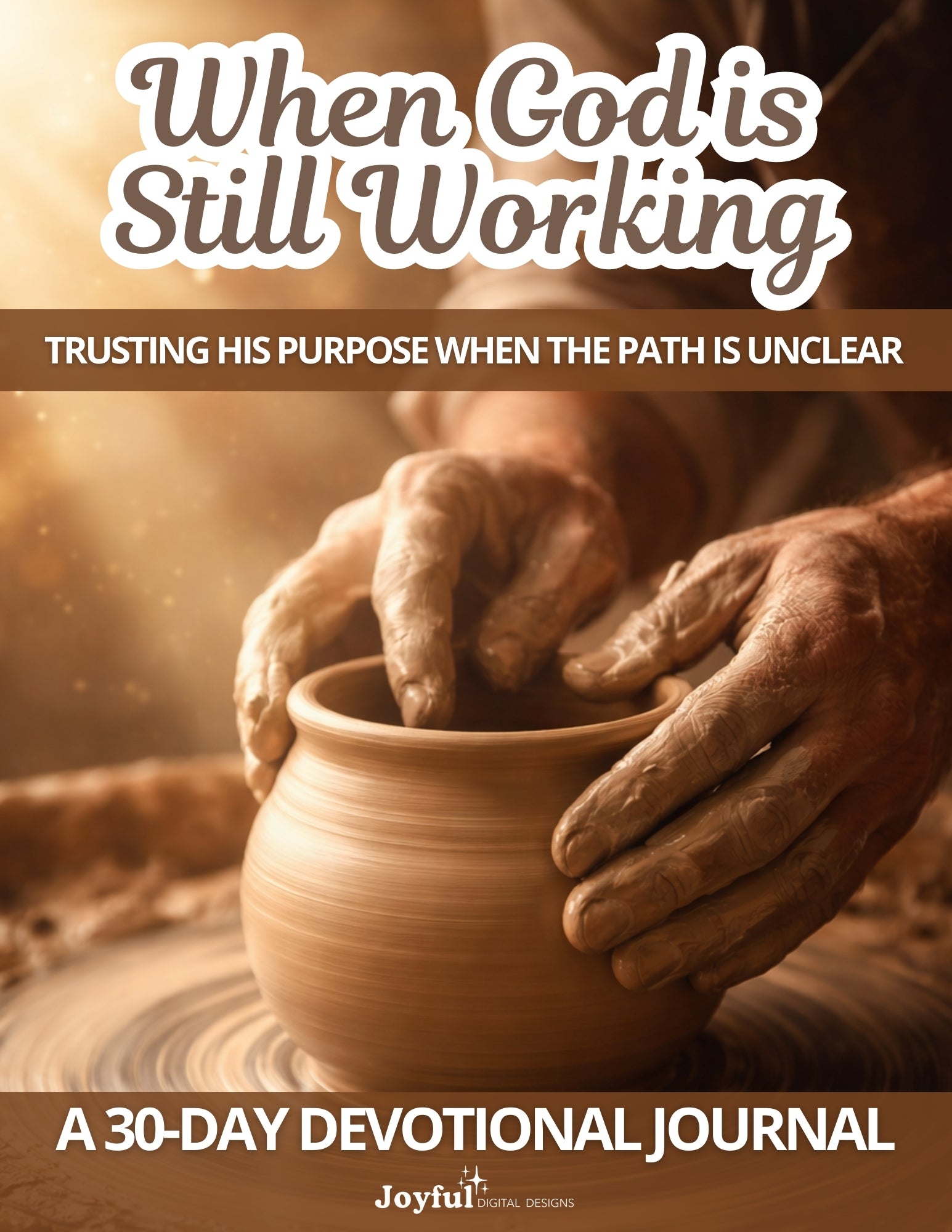 When God Is Still Working: Trusting His Purpose When the Path Is Unclear